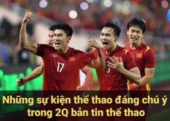 2Q Bản tin Thể thao: Tin tức nóng hổi, tổng quan thị trường 7 2q ban tin the thao 2