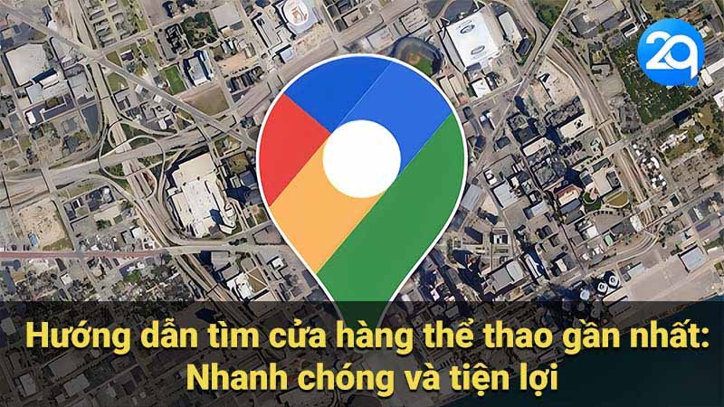 Hướng dẫn tìm cửa hàng thể thao gần nhất: Nhanh chóng và tiện lợi