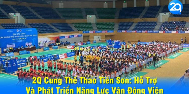 2Q Cung Thể Thao Tiên Sơn: Những Thành Tựu Nổi Bật 4 2q cung the thao tien son 03