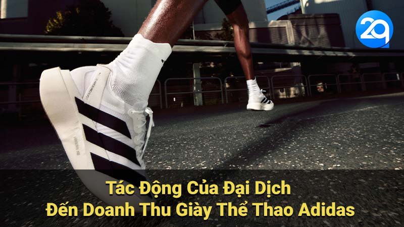 Tác Động Của Đại Dịch Đến Doanh Thu Giày Thể Thao Adidas