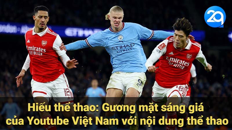 Hiếu thể thao: Gương mặt sáng giá của Youtube Việt Nam với nội dung thể thao