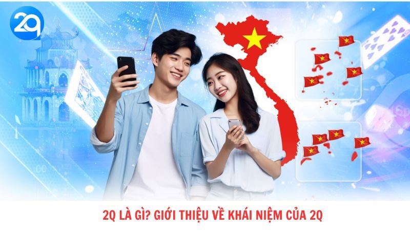 2q là gì? Giới thiệu về khái niệm của 2q 3 2q là gì? Giới thiệu về khái niệm của 2q