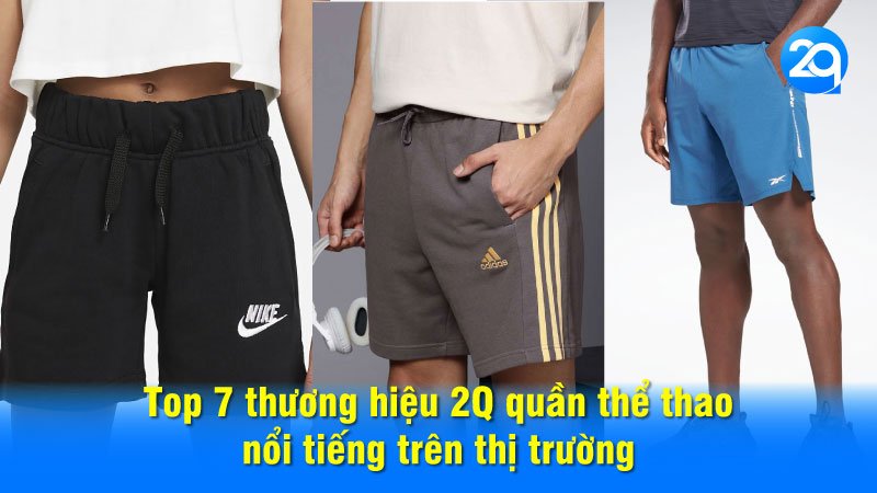 Top 7 thương hiệu 2Q quần thể thao nổi tiếng trên thị trường