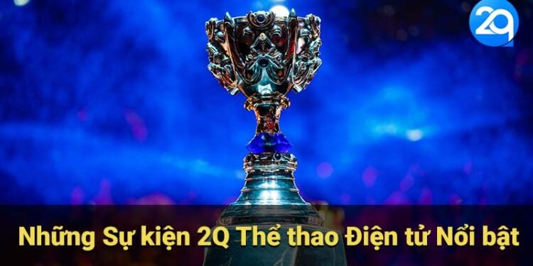 2Q Thể thao Điện tử Nổi bật: Game Mới, Giải Đấu Hấp Dẫn 4 2q the thao dien tu 2