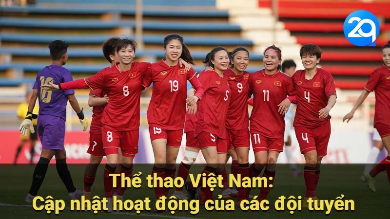 Thể thao Việt Nam: Cập nhật hoạt động của các đội tuyển