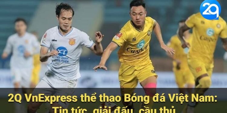 2Q VnExpress Thể thao - Tin tức thể thao nóng nhất 4 2q vnexpress the thao 2