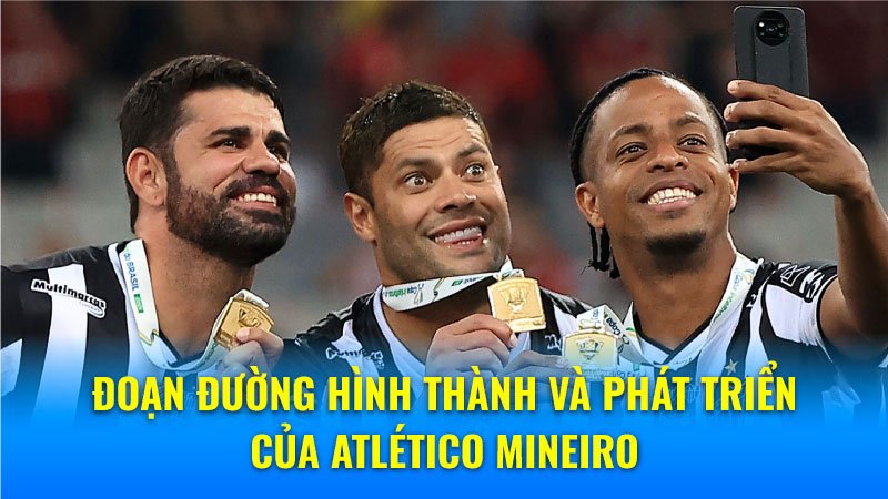 Đoạn đường hình thành và phát triển của Atlético Mineiro