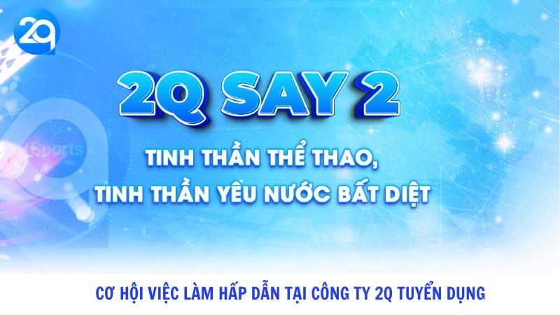 Cơ hội việc làm hấp dẫn tại Công ty 2Q tuyển dụng 3 Cơ hội việc làm hấp dẫn tại Công ty 2Q tuyển dụng
