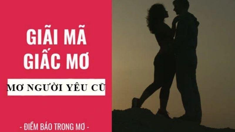 Giải mã Nằm Mơ Thấy Người Yêu Cũ
