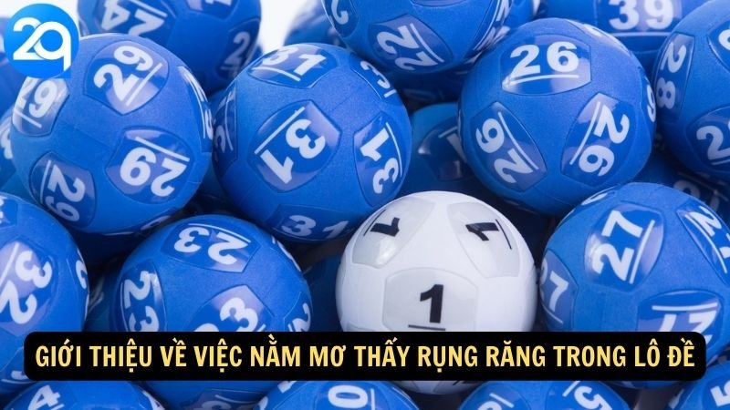 Giới thiệu về việc Nằm Mơ Thấy Rụng Răng trong lô đề