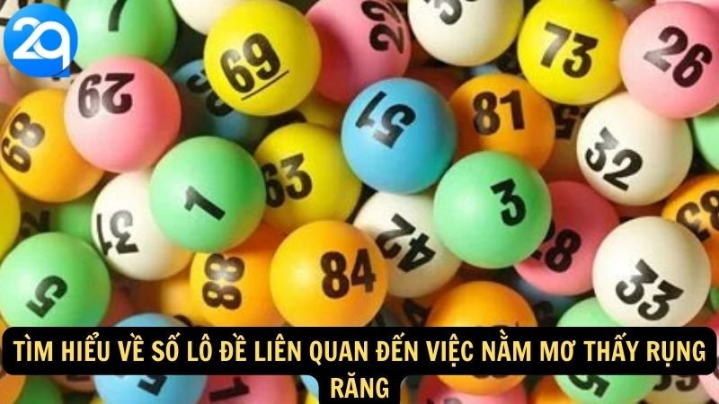 Tìm hiểu về số lô đề liên quan đến việc Nằm Mơ Thấy Rụng Răng