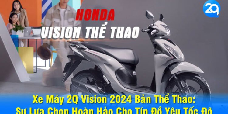 2Q Vision 2024 Bản Thể Thao: Khám Phá Những Ưu Điểm Nổi Bật 4 image 152