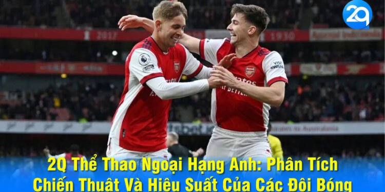 2Q Thể Thao Ngoại Hạng Anh: Nâng Cao Chất Lượng & Uy Tín 4 image 161