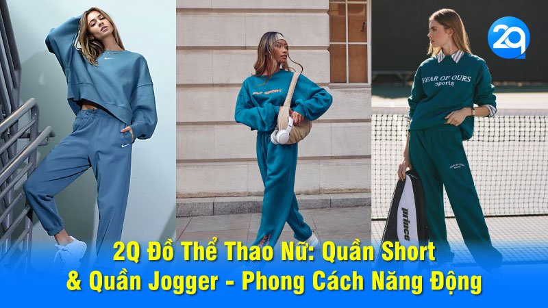 2Q Đồ Thể Thao Nữ: Quần Short & Quần Jogger - Phong Cách Năng Động