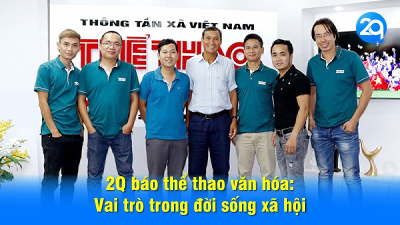 2Q báo thể thao văn hóa: Vai trò trong đời sống xã hội