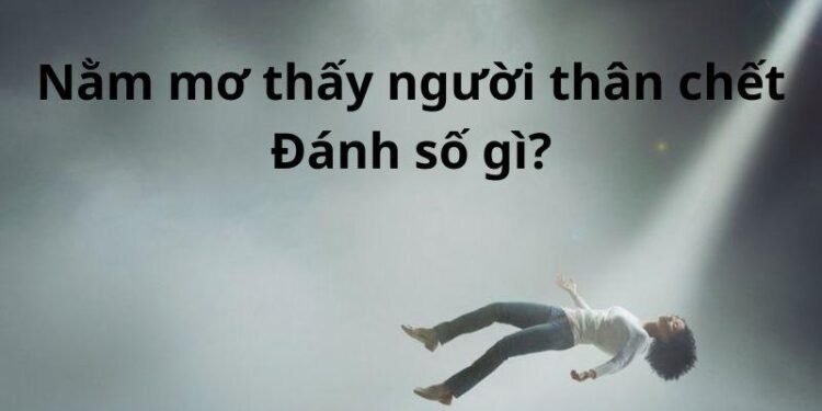 Phân Tích Giấc Mơ: Nằm Mơ Thấy Người Thân Chết và Con Số May Mắn 4 image 26