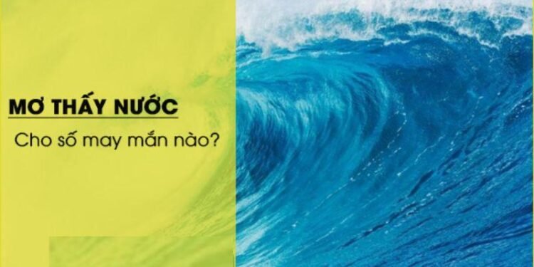 Nằm mơ thấy nước là điềm gì trong xổ số? Tín hiệu và dự báo số may mắn 4 image 38