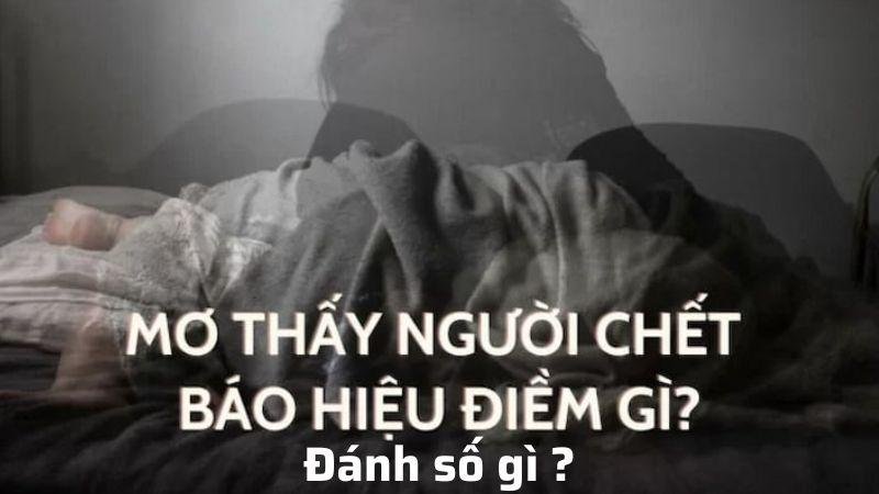 Điềm báo cho Nằm Mơ Thấy Người Đã Mất Đánh Số Gì?