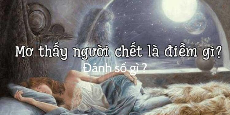 Nằm Mơ Thấy Người Đã Mất Đánh Số Gì: Ý Nghĩa và Giải Mã 4 image 62