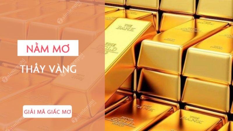 Ý nghĩa của việc Nằm Mơ Thấy Vàng