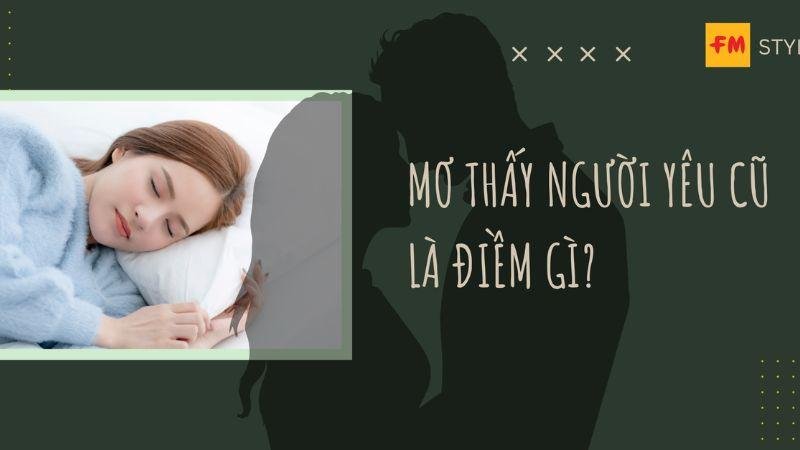 Ý nghĩa của việc Nằm Mơ Thấy Người Yêu Cũ đánh số gì