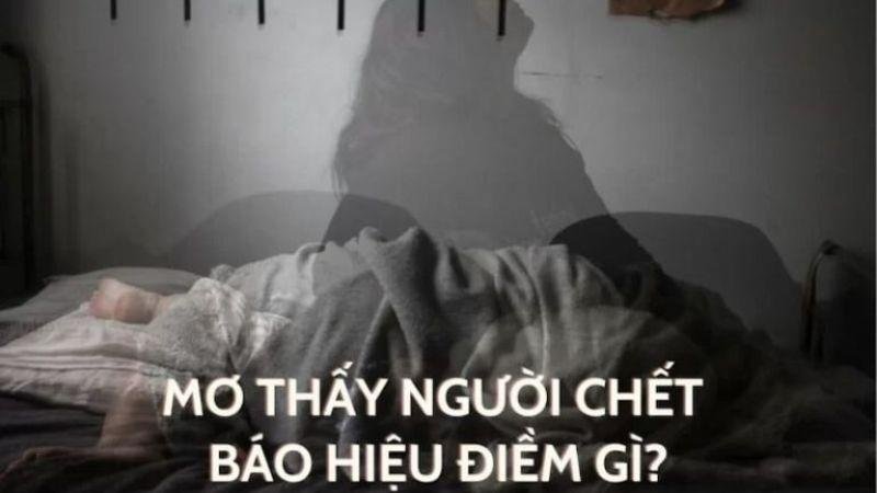 Nằm Mơ Thấy Xác Chết Trong Lô Đề: Ý Nghĩa Và Con Số May Mắn 5 Ý nghĩa của việc Nằm Mơ Thấy Xác Chết