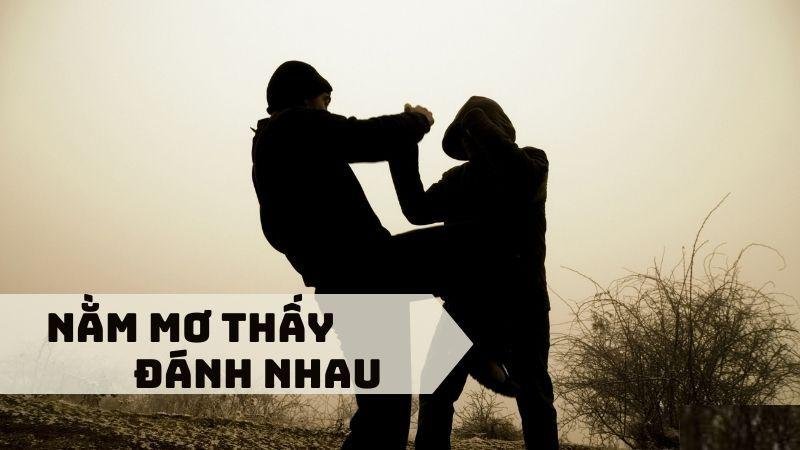 Nằm Mơ Thấy Đánh Nhau Trong Xổ Số: Điềm Báo Gì? 5 Ý nghĩa của việc Nằm Mơ Thấy Đánh Nhau