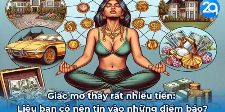 Nằm mơ thấy rất nhiều tiền: Điềm báo may mắn hay ẩn chứa điều gì? 4 nam mo thay rat nhieu tien 3 1