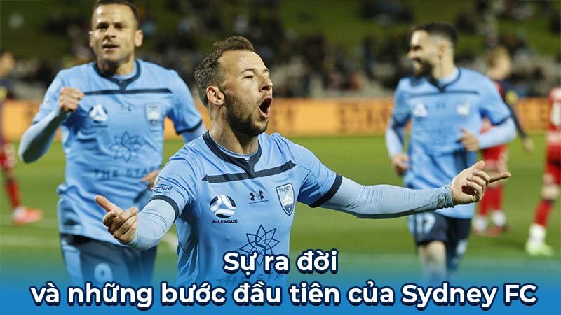 Sự ra đời và những bước đầu tiên của Sydney FC