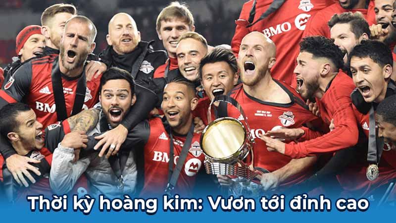 Toronto FC: Bóng Đá Đỉnh Cao Xứ Sở Lá Phong 6 Thời kỳ hoàng kim: Vươn tới đỉnh cao