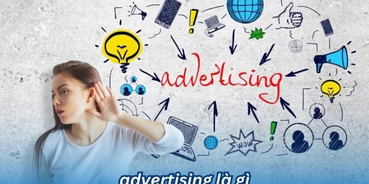Advertising là gì? 2 advertising la gi