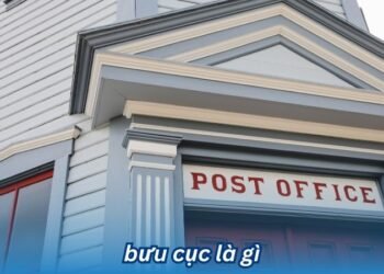 Bưu cục là gì? 2 buu cuc la gi