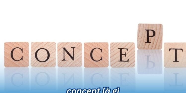 Concept là gì? 2 concept la gi