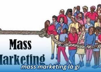 Mass Marketing là gì? 10 mass marketing la gi