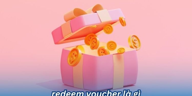 Redeem voucher là gì? 2 redeem voucher la gi