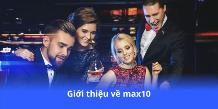 Max10 - Cá cược thể thao với tỷ lệ cực kỳ ưu đãi 2 gioi-thieu-ve-max10
