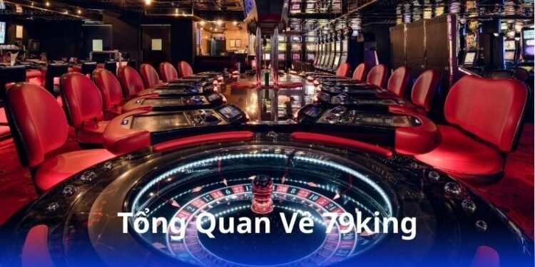 79king - Cổng game uy tín, hỗ trợ 24/7 2 tong-quan-ve-79king